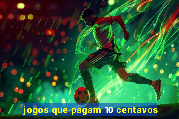 jogos que pagam 10 centavos